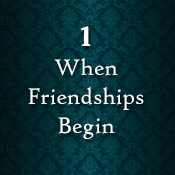 Chapter 1 - When Friendships Begin